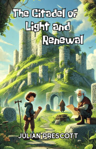 Title: The Citadel of Light and Renewal, Author: Julian Prescott