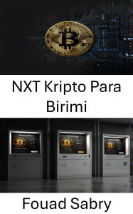 Title: NXT Kripto Para Birimi: Merkezi Olmayan Yeniliklerle Yeni Nesil Finansin Kilidini Açmak, Author: Fouad Sabry