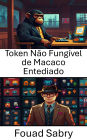 Token Não Fungível de Macaco Entediado: Inside the Wild World of Digital Primate Collectibles and Blockchain Culture