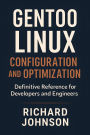 Gentoo Linux Configuration and Optimization: Definitive Reference for Developers and Engineers