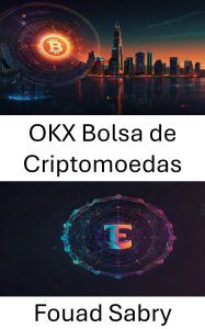 Title: OKX Bolsa de Criptomoedas: Navegando pelo futuro da arte digital e da propriedade em um mundo descentralizado, Author: Fouad Sabry