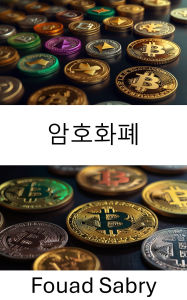 Title: Cryptocurrency: Exploring the Evolution of Digital Assets and Decentralized Finance, Author: Fouad Sabry