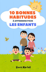 Title: 10 Bonnes Habitudes À Apprendre Pour Les Enfants, Author: Kevin Martell