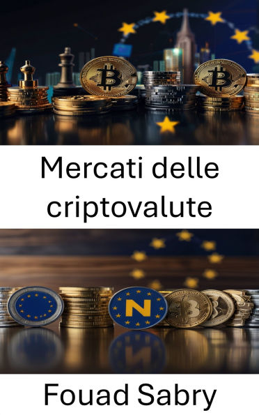 Mercati delle criptovalute: Esplorare il futuro della finanza e della regolamentazione digitale nell'Unione Europea