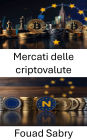 Mercati delle criptovalute: Esplorare il futuro della finanza e della regolamentazione digitale nell'Unione Europea