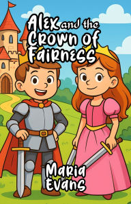 Title: Alex and the Crown of Fairness, Author: Maria Evans