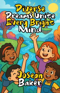 Title: Diverse Dreams Unite Every Bright Mind, Author: Joseph Baker
