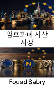 Title: Crypto Assets Markets: Exploring the Future of Digital Finance and Regulation in the European Union, Author: Fouad Sabry