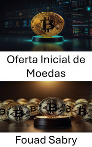 Title: Oferta Inicial de Moedas: Enfrentando desafios legais e marcos regulatórios em empreendimentos de criptomoedas, Author: Fouad Sabry