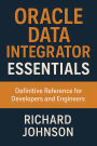Oracle Data Integrator Essentials: Definitive Reference for Developers and Engineers