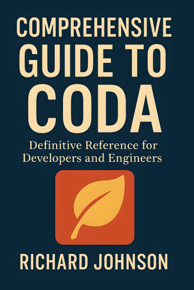 Comprehensive Guide to Coda: Definitive Reference for Developers and Engineers