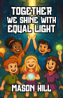 Together We Shine With Equal Light