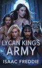 The Lycan Kings Army: Fated mate reverse harem wolf shifter romance