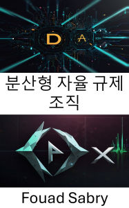 Title: The DAO: Decentralized Governance and Smart Contract Evolution, Author: Fouad Sabry