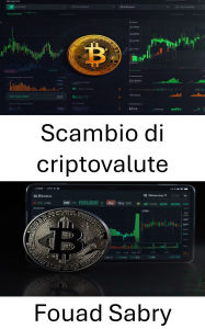 Title: Scambio di criptovalute: Una guida al trading e agli investimenti su Bitfinex, Author: Fouad Sabry