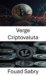 Title: Verge Criptovaluta: Il futuro delle transazioni sicure e anonime nell'ecosistema Litecoin, Author: Fouad Sabry