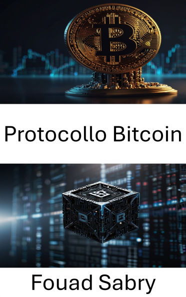 Protocollo Bitcoin: Decodificare le basi della blockchain per l'economia digitale
