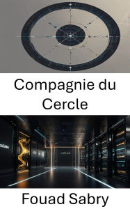 Title: Compagnie du Cercle: Alimenter les paiements numériques mondiaux sur la plateforme blockchain Solana, Author: Fouad Sabry