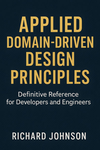 Applied Domain-Driven Design Principles: Definitive Reference for Developers and Engineers
