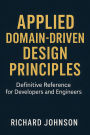 Applied Domain-Driven Design Principles: Definitive Reference for Developers and Engineers