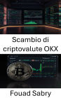 Scambio di criptovalute OKX: Esplorare il futuro del trading e dell'innovazione delle criptovalute
