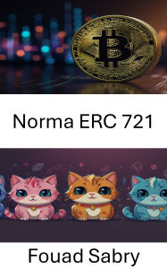 Title: Norma ERC 721: Sbloccare risorse digitali uniche nel gioco blockchain Cryptokitties, Author: Fouad Sabry
