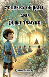 Title: Journey of Light and Quiet Prayer, Author: Elijah Barrett