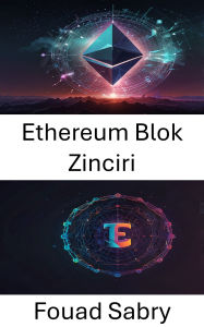 Title: Ethereum Blok Zinciri: Dijital Sahiplik ve Yaratici Varliklarin Kesisim Noktasini Kesfetmek, Author: Fouad Sabry