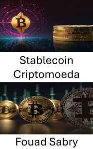 Title: Stablecoin Criptomoeda: O futuro da moeda digital e da estabilidade financeira, Author: Fouad Sabry