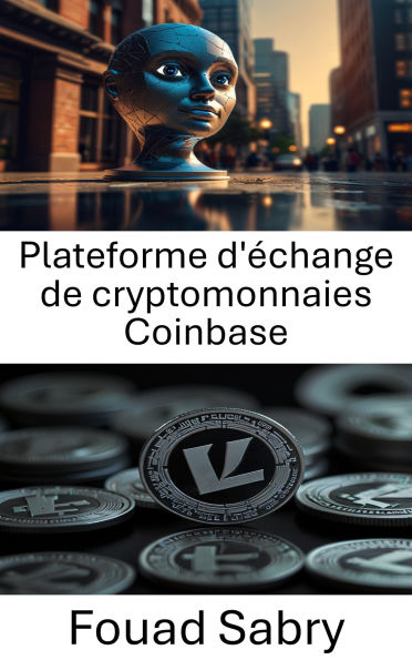 Plateforme d'échange de cryptomonnaies Coinbase: Explorer l'avenir des actifs numériques grâce à une plateforme de premier plan