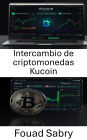 Intercambio de criptomonedas Kucoin: Navegando por el mundo del trading de criptomonedas y estrategias de intercambio