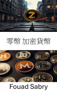 Title: Zcash Cryptocurrency: Understanding Privacy and Security in the Evolving World of Digital Finance, Author: Fouad Sabry
