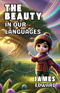 Title: The Beauty in Our Languages, Author: James Edward