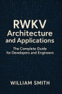 RWKV Architecture and Applications: The Complete Guide for Developers and Engineers