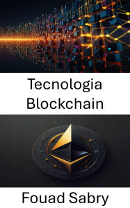 Title: Tecnologia Blockchain: Comprendere il potere della proprietà digitale e dei contratti intelligenti, Author: Fouad Sabry