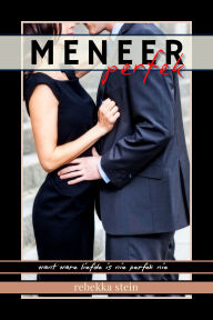 Title: Meneer Perfek: ware liefde is nie perfek nie, Author: Rebekka Stein