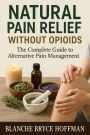 Natural Pain Relief Without Opioids: The Complete Guide to Alternative Pain Management