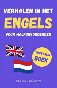 Title: Verhalen In Het Engels Voor Halfgevorderden: Tweetalig Boek, Author: Celeste Bolton