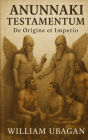 Anunnaki Testamentum: De Origine et Imperio
