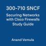300-710 SNCF Securing Networks with Cisco Firewalls Study Guide
