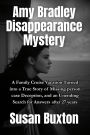 The Amy Bradley Disappearance Mystery: A Family Cruise Vacation Turned into a True Story of Missing person case, Deception, and an Unending Search for Answers after 27 years
