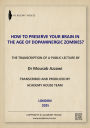 How to Preserve Your Brain in the Age of Dopaminergic Zombies?