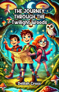Title: The Journey Through the Twilight Woods, Author: Delilah Cross