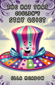 Title: Pileus Qui Tacere Non Potuit, Author: Ella Meadow
