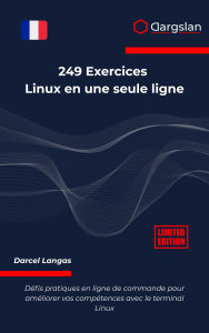 Title: 249 Exercices Linux en une seule ligne: Défis pratiques en ligne de commande pour améliorer vos compétences avec le terminal Linux, Author: Dargslan