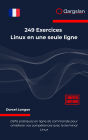 249 Exercices Linux en une seule ligne: Défis pratiques en ligne de commande pour améliorer vos compétences avec le terminal Linux