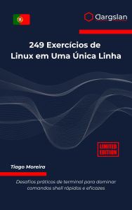 Title: 249 Exercícios de Linux em Uma Única Linha: Desafios práticos de terminal para dominar comandos shell rápidos e eficazes, Author: Dargslan