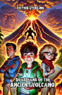 The Guardians of the Ancient Volcano