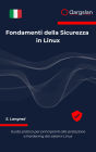 Fondamenti della Sicurezza in Linux: Guida pratica per principianti alla protezione e hardening dei sistemi Linux