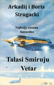 Title: Talasi Smiruju Vetar: Najbolja naucna fantastika, Author: Arkadij Strugacki